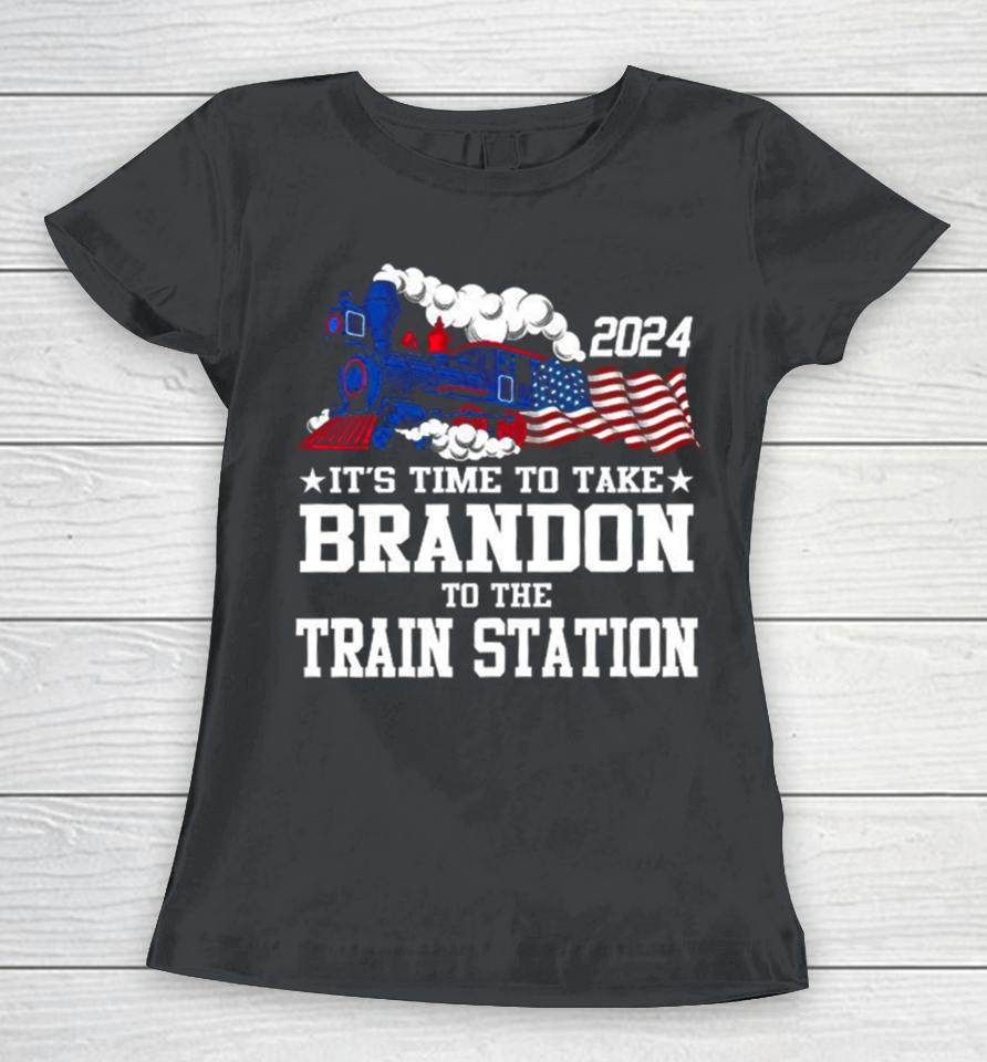 2024 It’s Time To Take Brandon To The Train Station Women T-Shirt