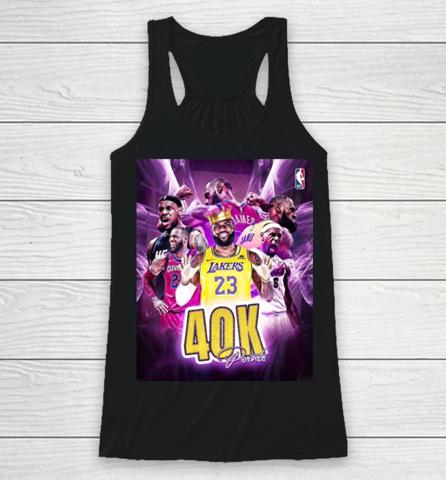 2024 Lebron James Is The First Player In The History Of The Nba To Reach 40,000 Career Points Racerback Tank
