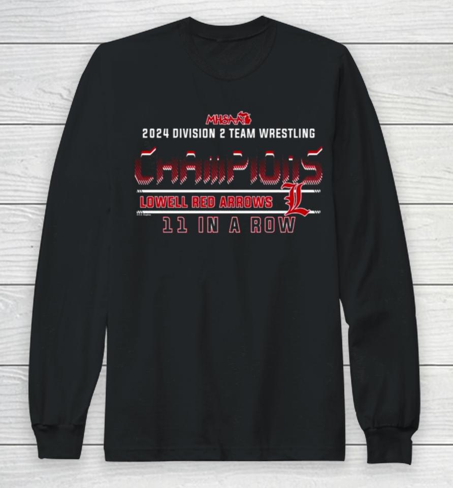 2024 Mhsaa Team Wrestling D2 11 In A Row Champions Lowell Red Arrows Long Sleeve T-Shirt