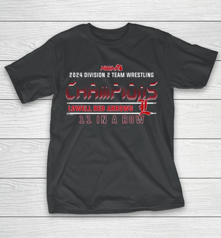 2024 Mhsaa Team Wrestling D2 11 In A Row Champions Lowell Red Arrows T-Shirt