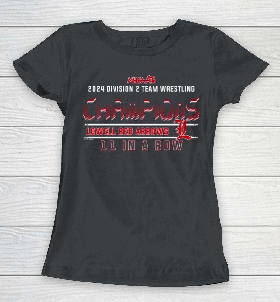 2024 Mhsaa Team Wrestling D2 11 In A Row Champions Lowell Red Arrows Women T-Shirt