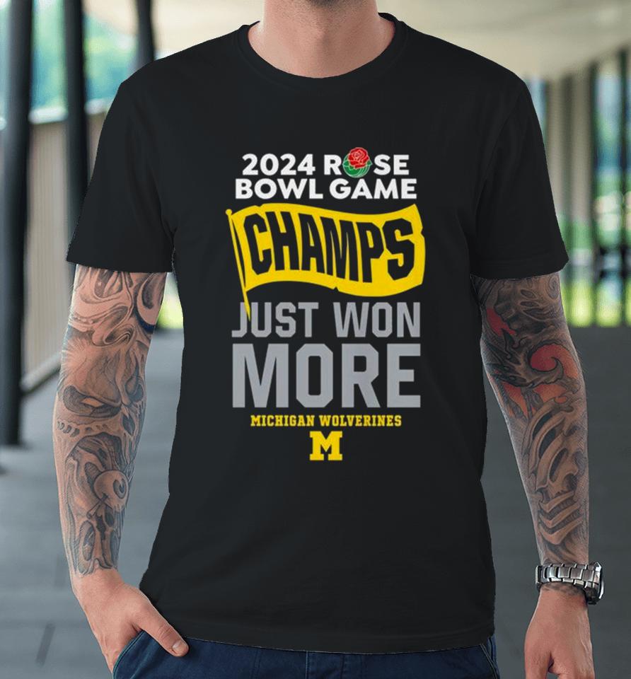 2024 Rose Bowl Game Champs Just Won More Michigan Wolverines Football Premium T-Shirt