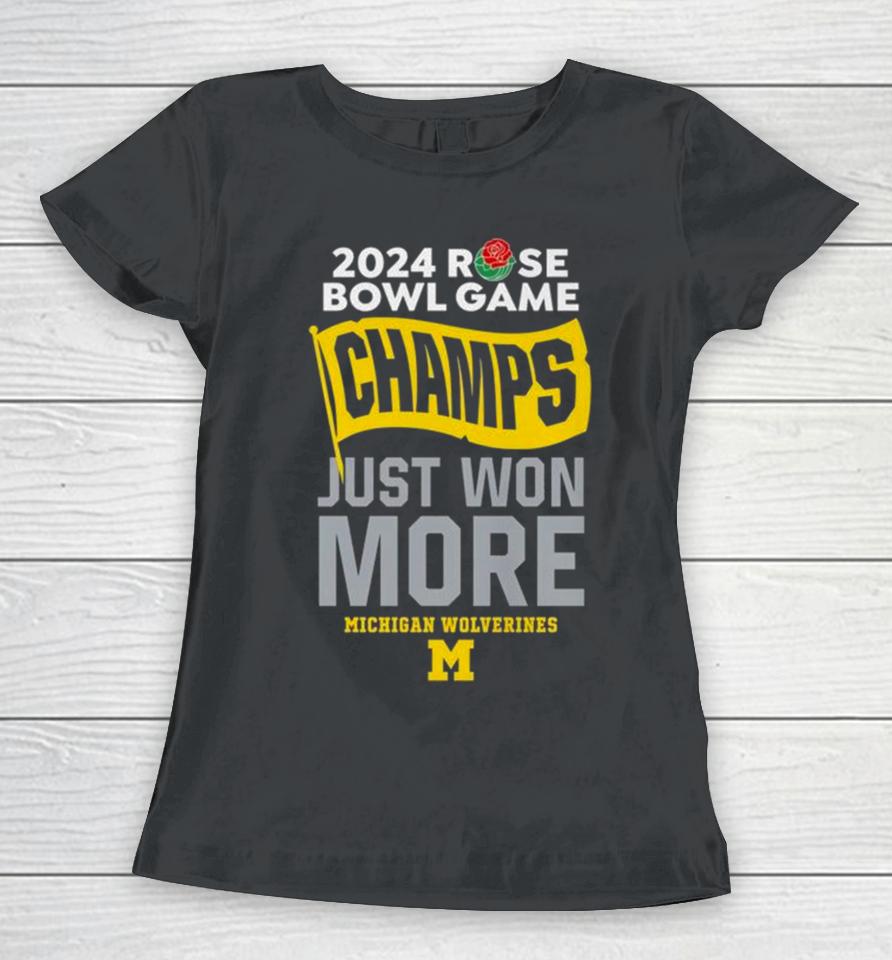 2024 Rose Bowl Game Champs Just Won More Michigan Wolverines Football Women T-Shirt