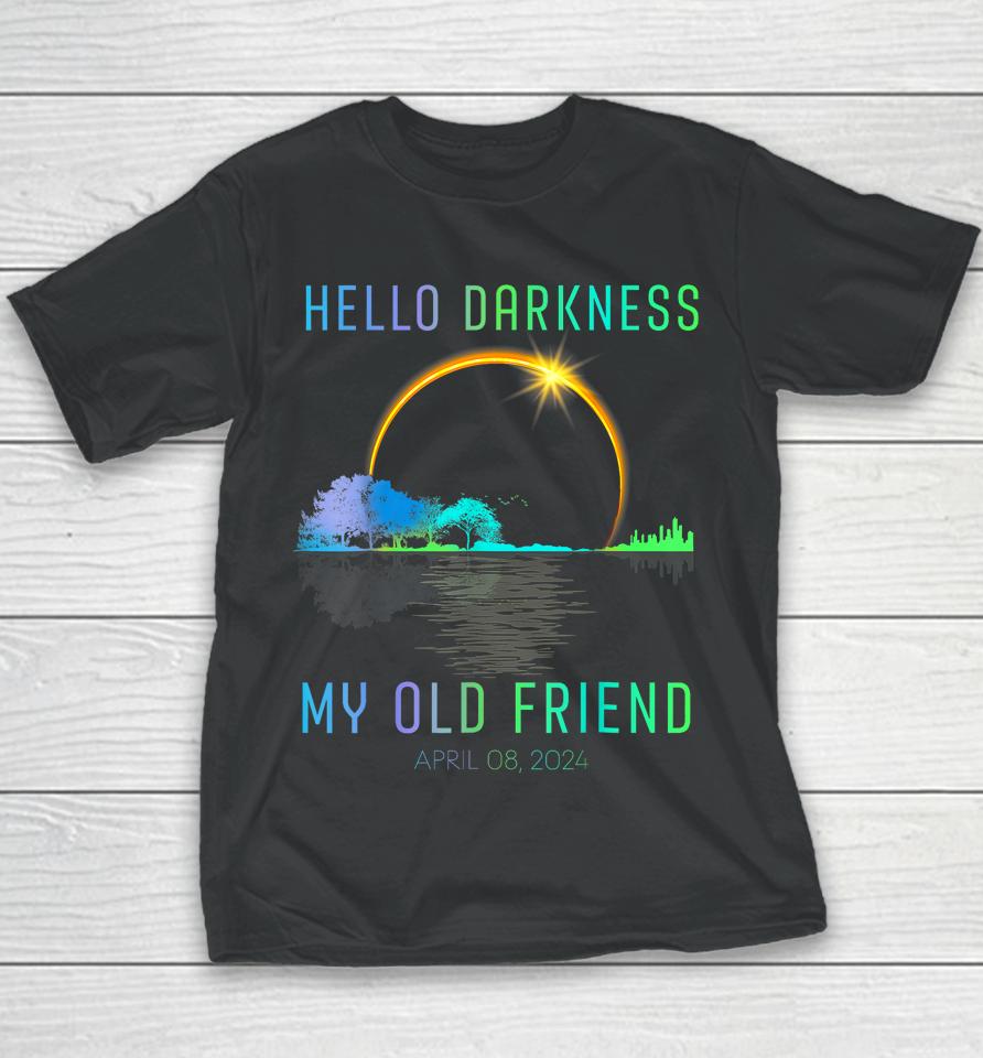 2024 Total Solar Eclipse Hello Darkness My Old Friend Youth T-Shirt