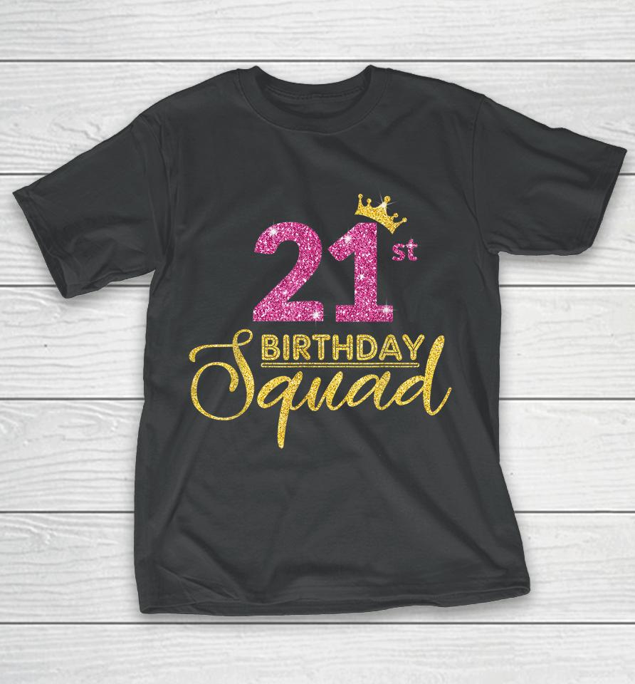 21St Birthday Squad Party Birthday Crown Pink Gold Birthday T-Shirt