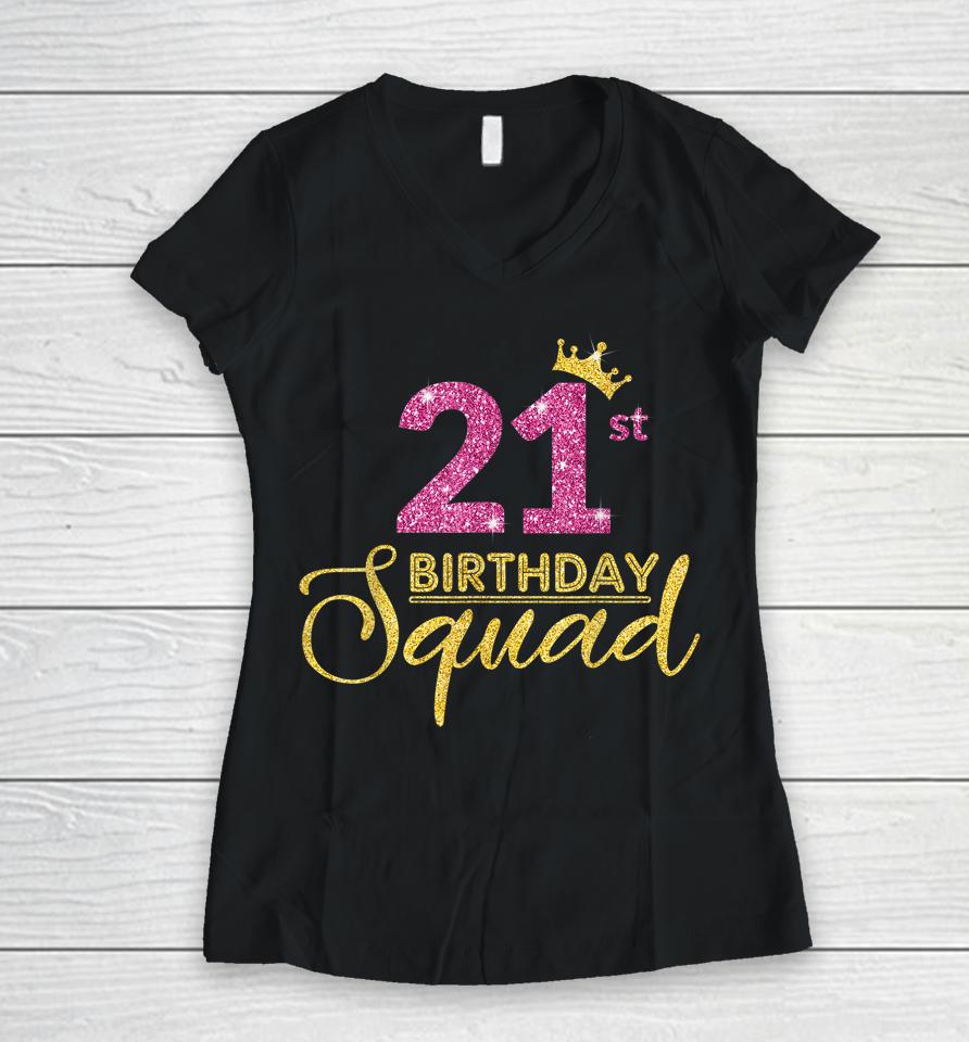 21St Birthday Squad Party Birthday Crown Pink Gold Birthday Women V-Neck T-Shirt
