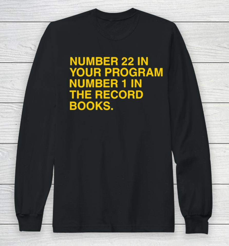 22 In Your Program 1 In The Record Books Long Sleeve T-Shirt