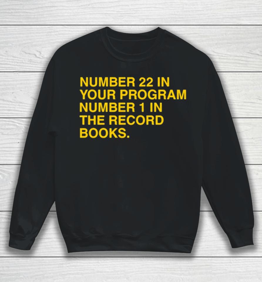 22 In Your Program 1 In The Record Books Sweatshirt