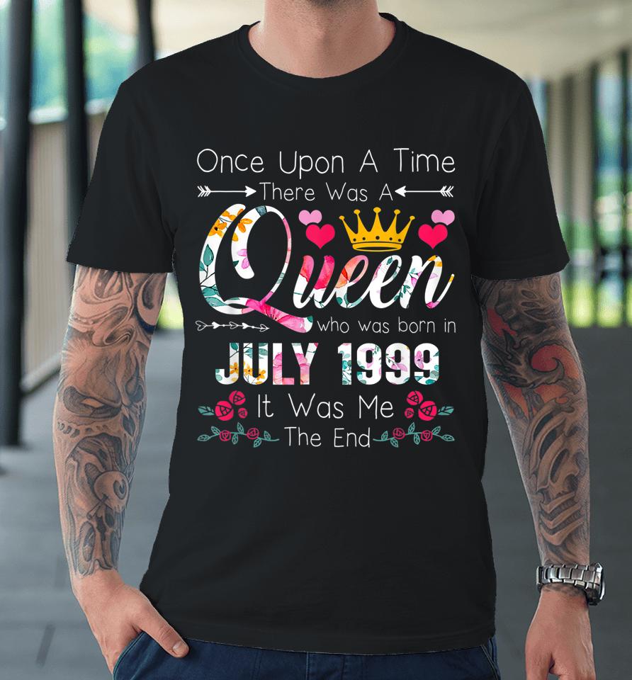 23 Years Birthday Girls 23Rd Birthday Queen July 1999 Premium T-Shirt