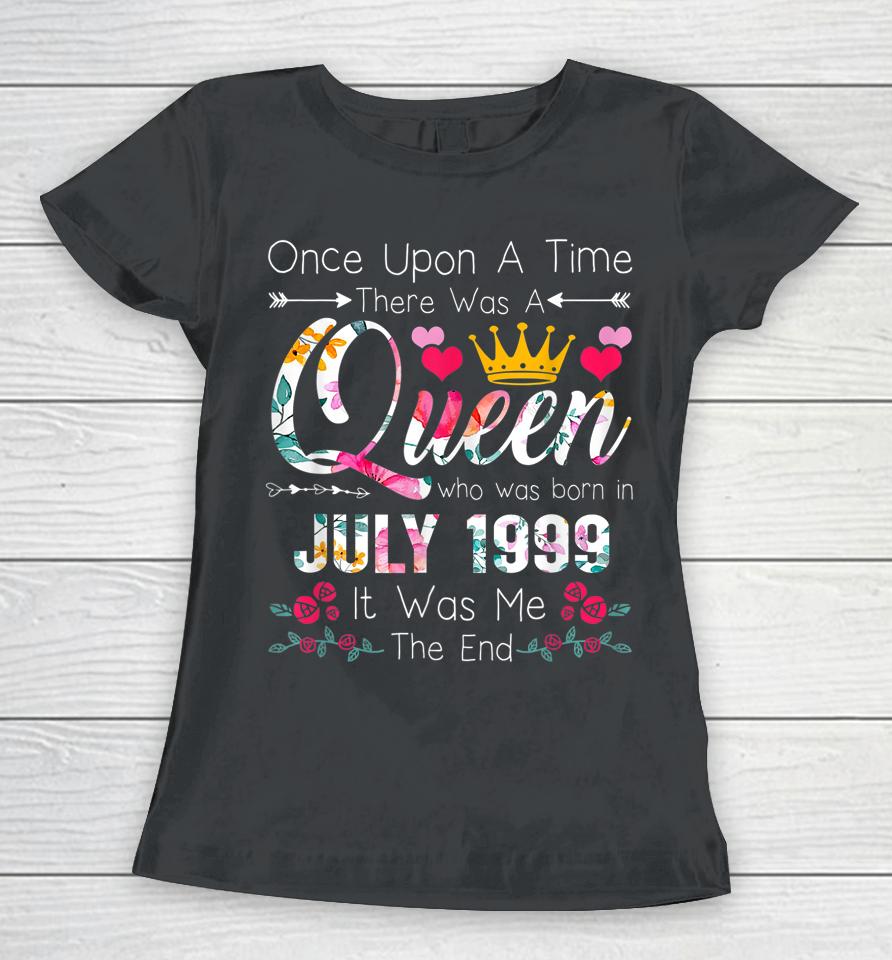 23 Years Birthday Girls 23Rd Birthday Queen July 1999 Women T-Shirt