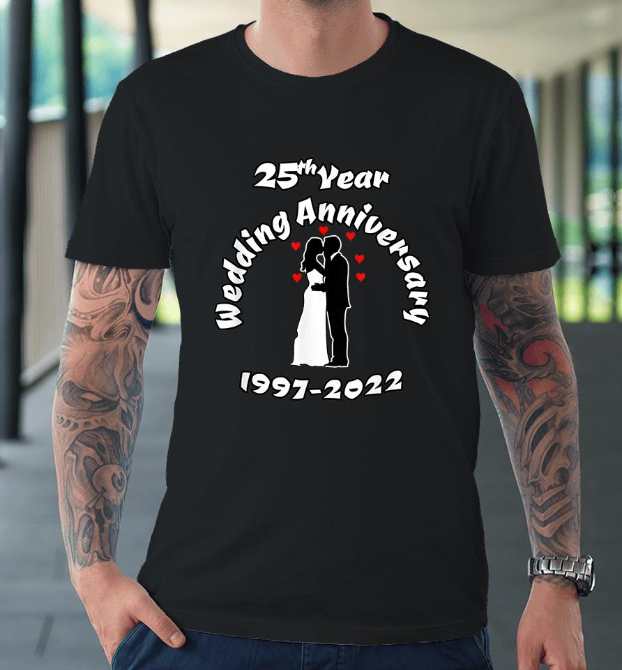 25Th Year Wedding Anniversary 1997-2022 Kissing Couple Premium T-Shirt