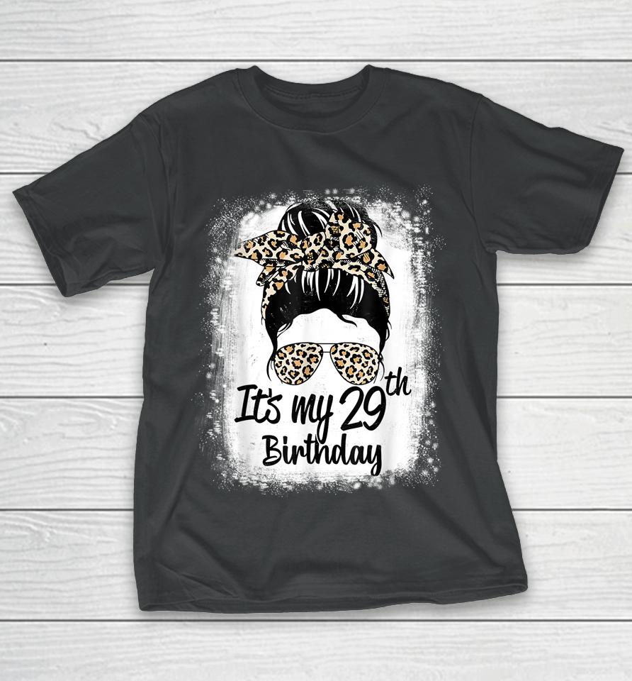 29 Years Old Messy Bun Leopard It's My 29Th Birthday T-Shirt