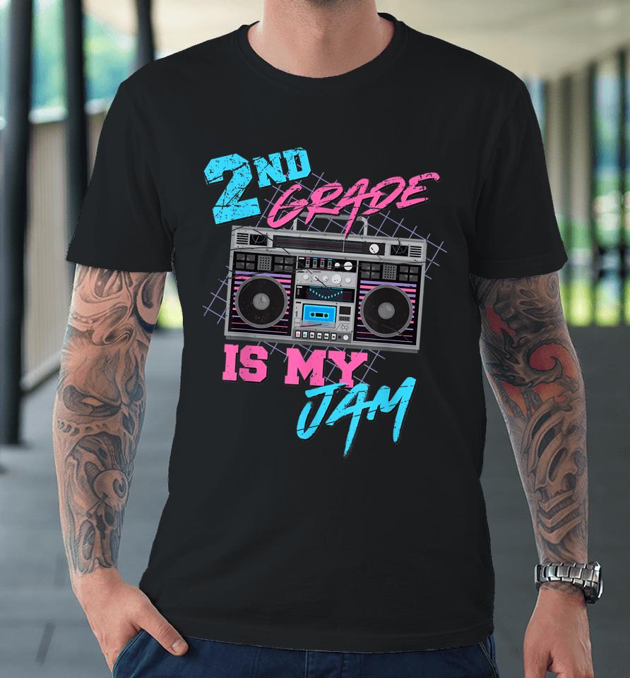 2Nd Grade Is My Jam Vintage 80S Boombox Teacher Student Premium T-Shirt