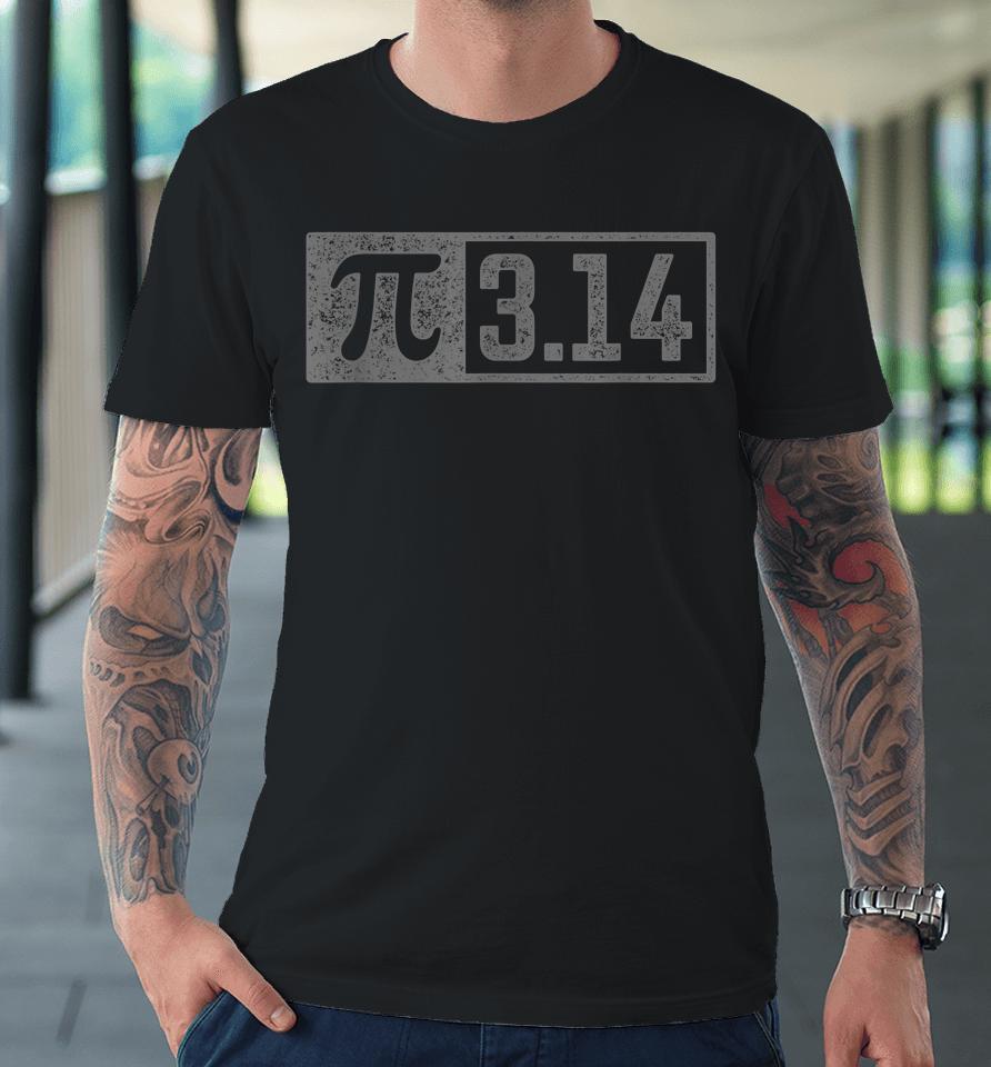 3 14 Pi Digits Vintage 314 Pi Math Teacher Happy Pi Day Premium T-Shirt