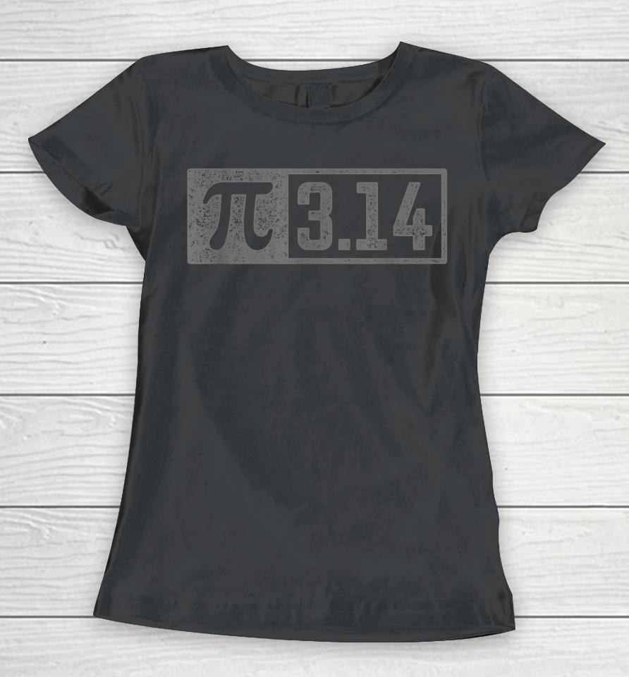 3 14 Pi Digits Vintage 314 Pi Math Teacher Happy Pi Day Women T-Shirt