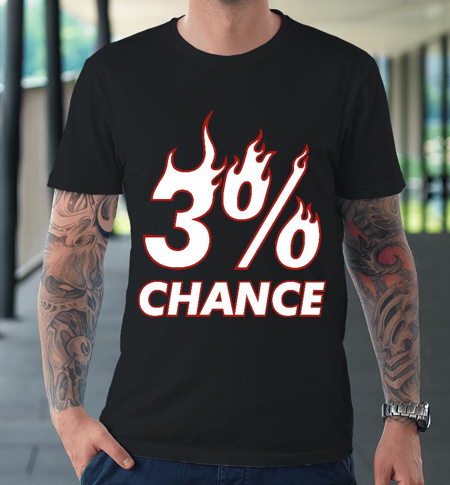 3% Chance Premium T-Shirt