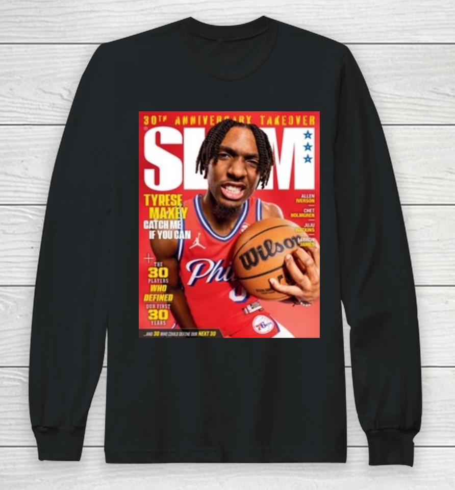 30Th Anniversary Take Over Slam 248 Tyrese Maxey Catch Me If You Can Long Sleeve T-Shirt