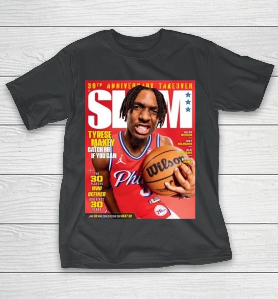 30Th Anniversary Take Over Slam 248 Tyrese Maxey Catch Me If You Can T-Shirt