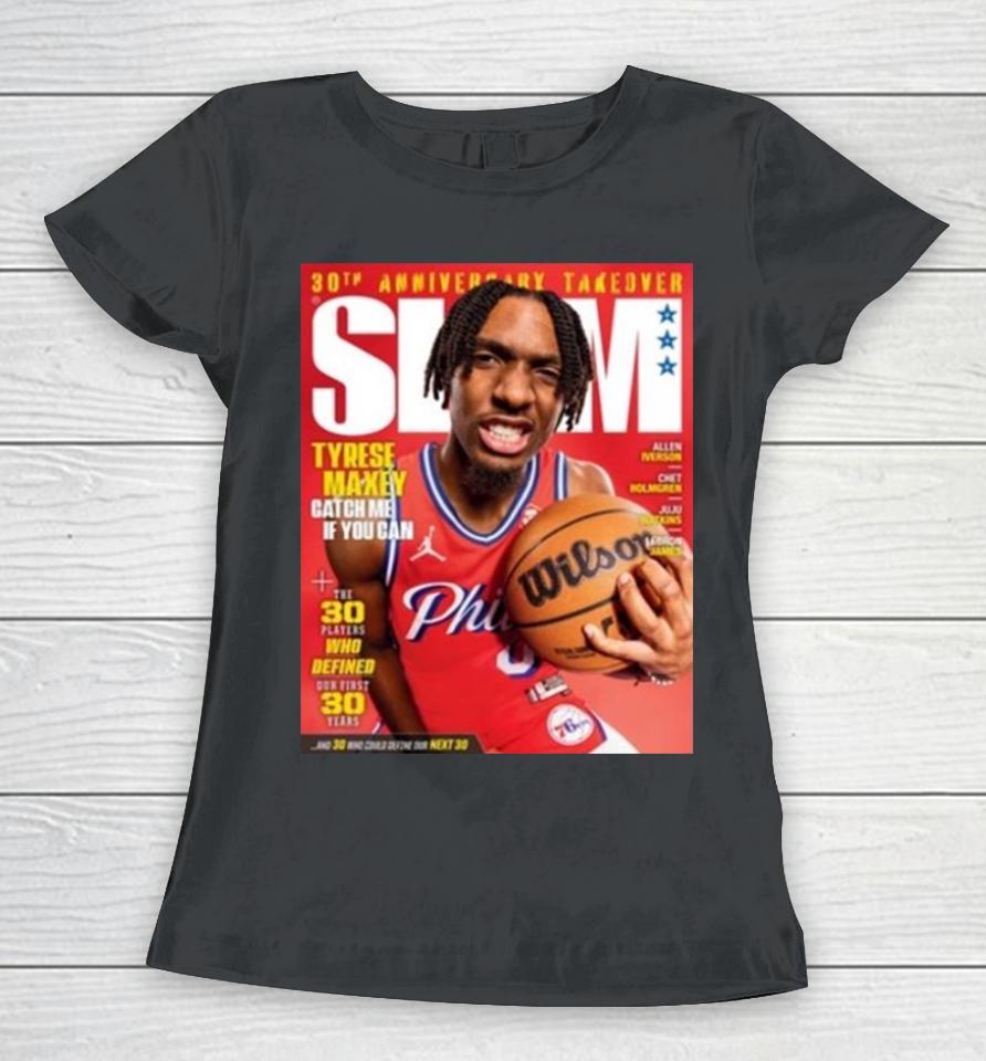 30Th Anniversary Take Over Slam 248 Tyrese Maxey Catch Me If You Can Women T-Shirt