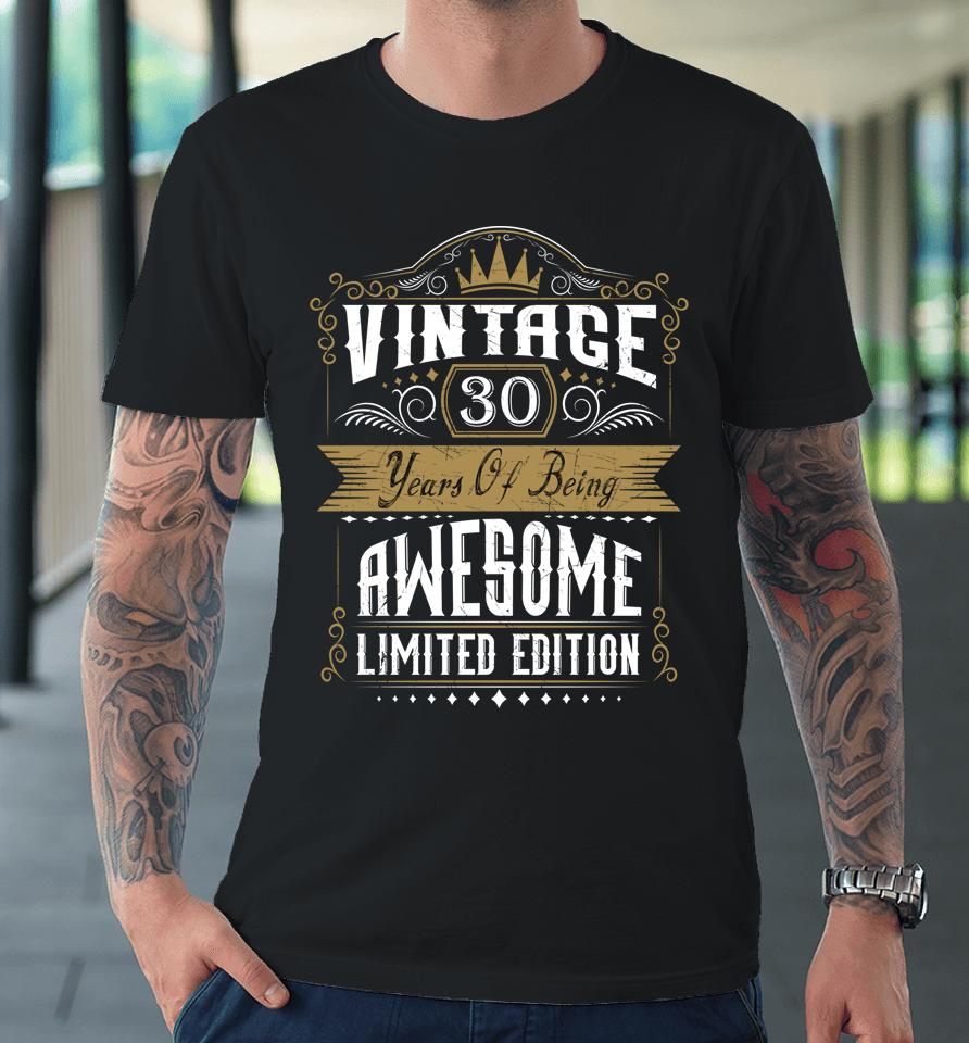 30Th Birthday Gift 30 Years Of Being Awesome 30 Years Old Premium T-Shirt
