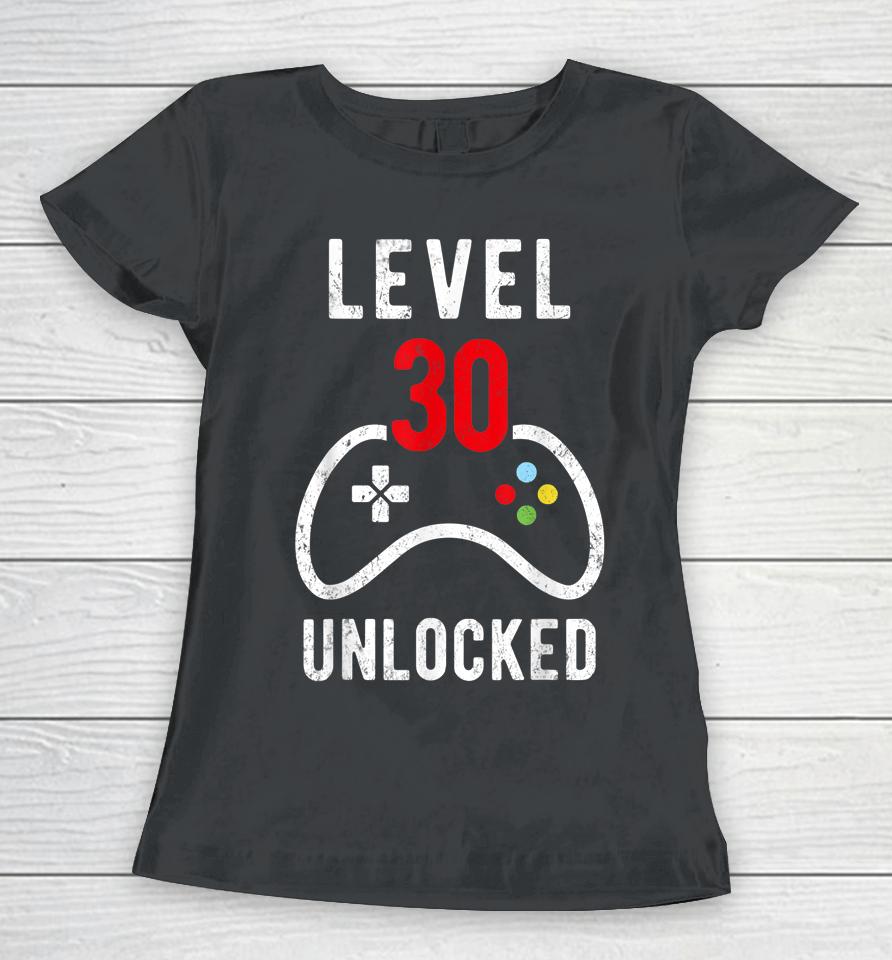 30Th Birthday Video Gamer 30 Unlocked Birthday Gift Women T-Shirt