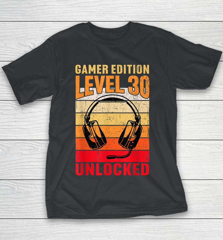 30Th Birthday Video Gamer Edition Level 30 Unlocked Youth T-Shirt