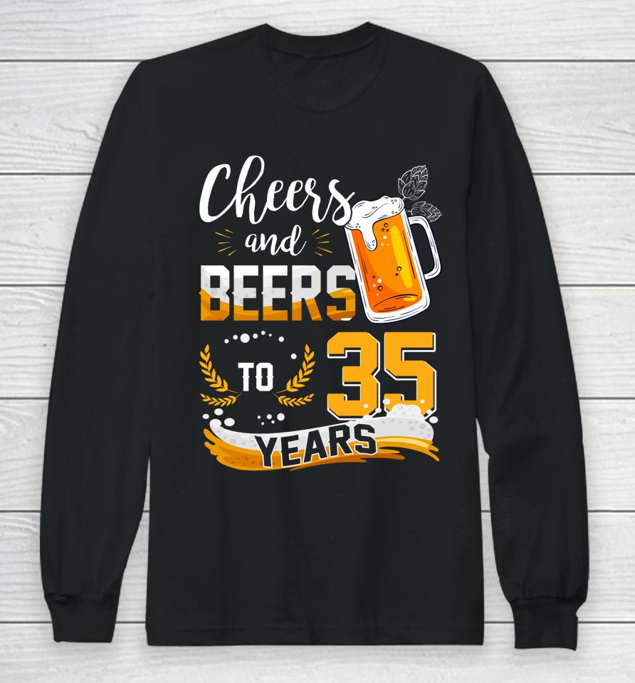 35Th Birthday Cheers And Beers To 35 Years Born In 1987 Long Sleeve T-Shirt