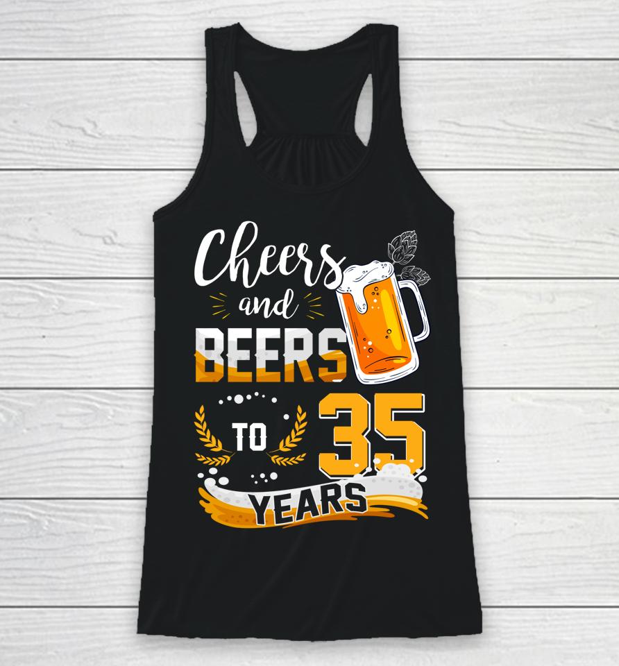 35Th Birthday Cheers And Beers To 35 Years Born In 1987 Racerback Tank