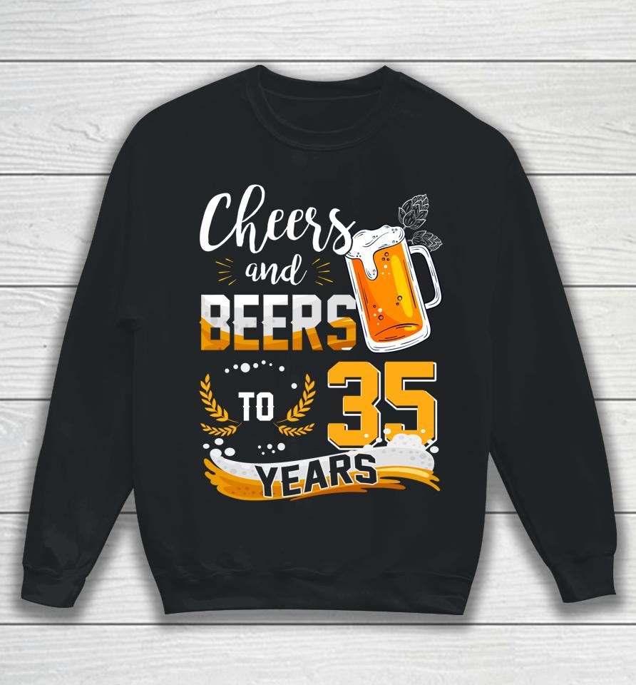 35Th Birthday Cheers And Beers To 35 Years Born In 1987 Sweatshirt