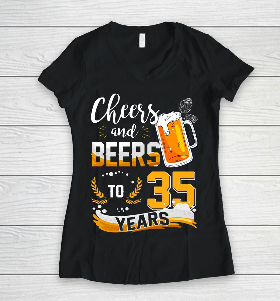 35Th Birthday Cheers And Beers To 35 Years Born In 1987 Women V-Neck T-Shirt