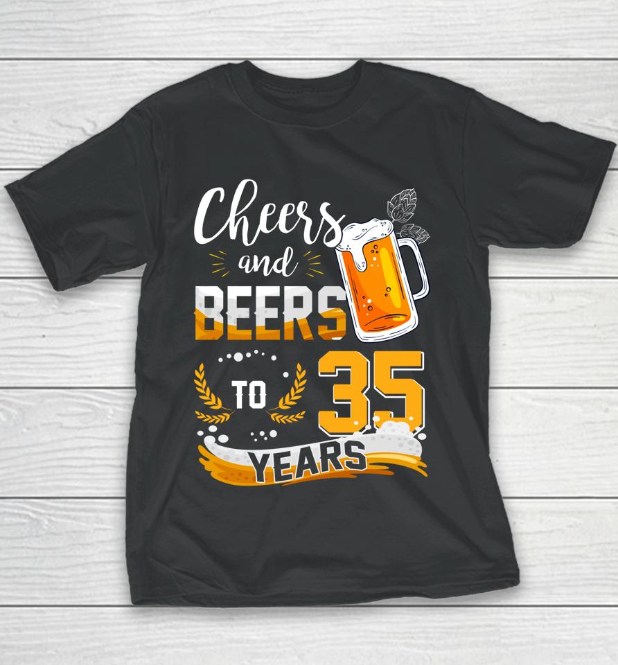 35Th Birthday Cheers And Beers To 35 Years Born In 1987 Youth T-Shirt