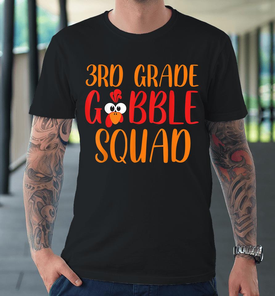 3Rd Grade Gobble Squad Funny Thanksgiving Teacher Kids Premium T-Shirt