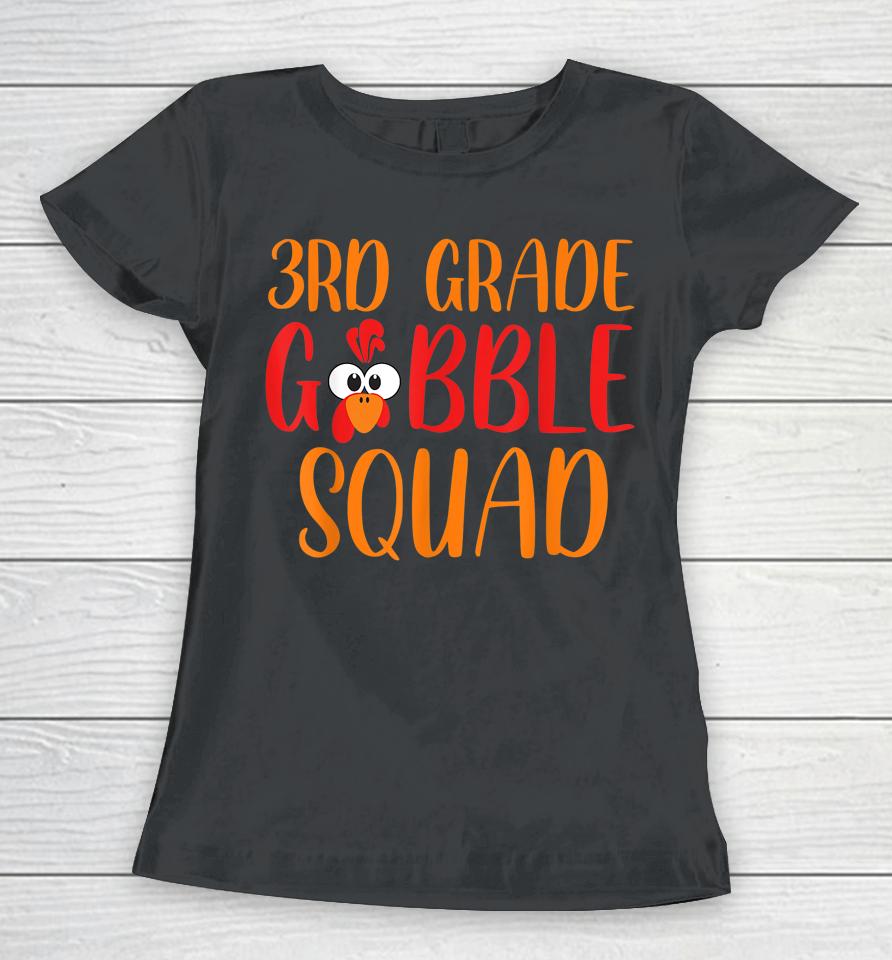 3Rd Grade Gobble Squad Funny Thanksgiving Teacher Kids Women T-Shirt