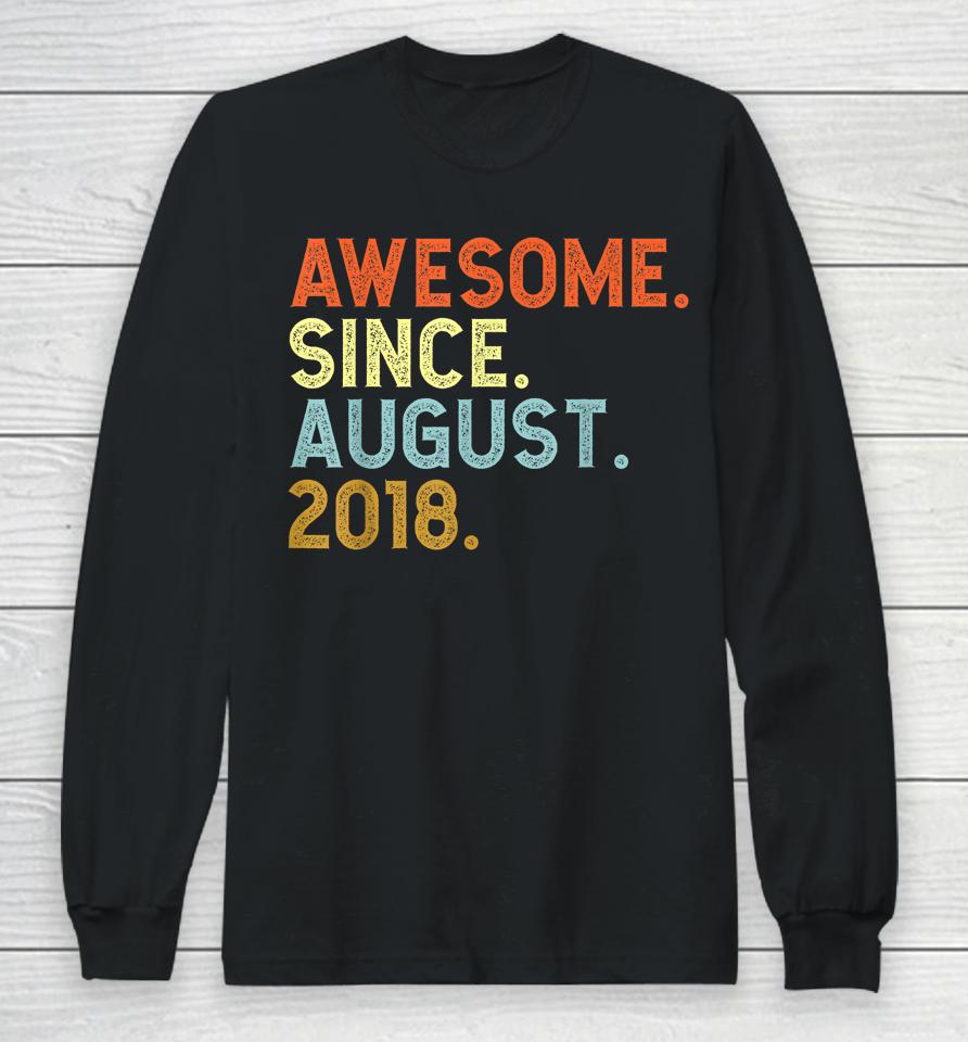 4 Year Old Awesome Since August 2018 Birthday 40Th Long Sleeve T-Shirt