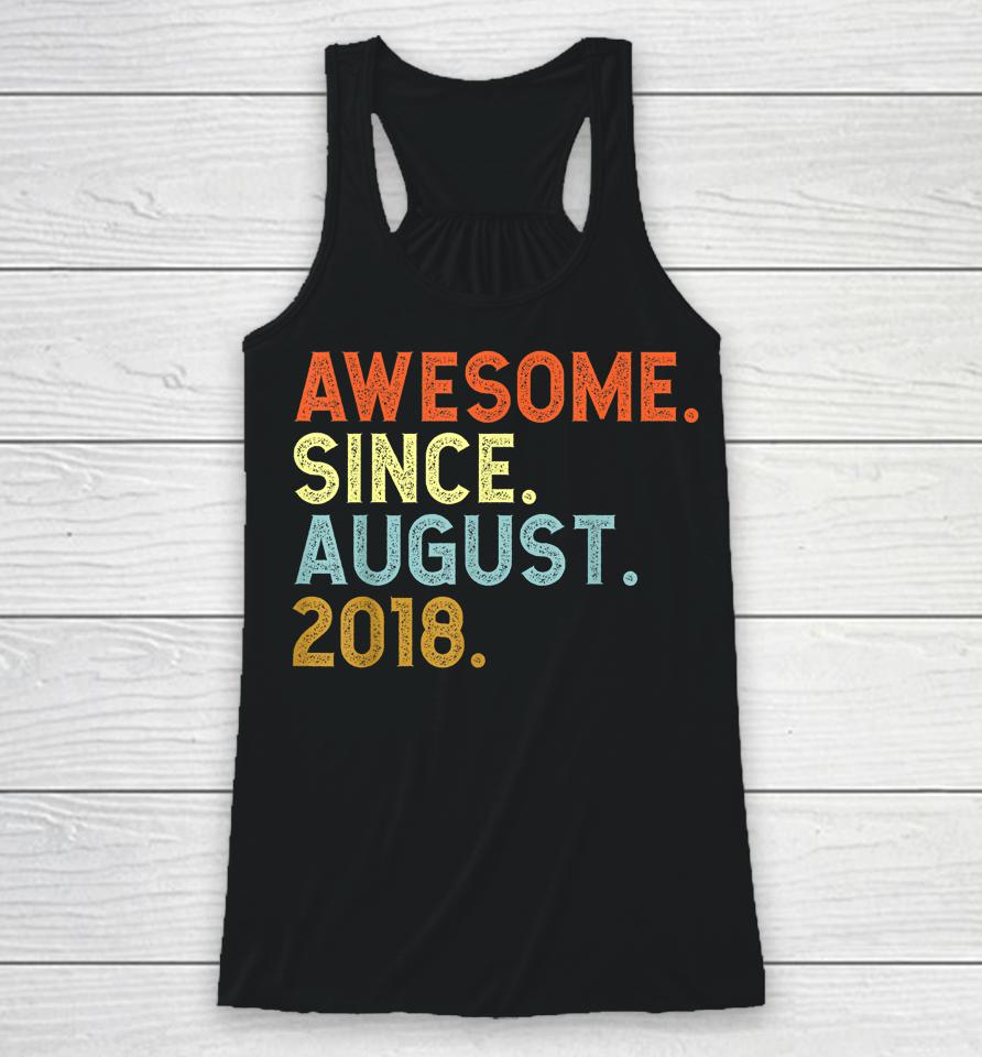 4 Year Old Awesome Since August 2018 Birthday 40Th Racerback Tank