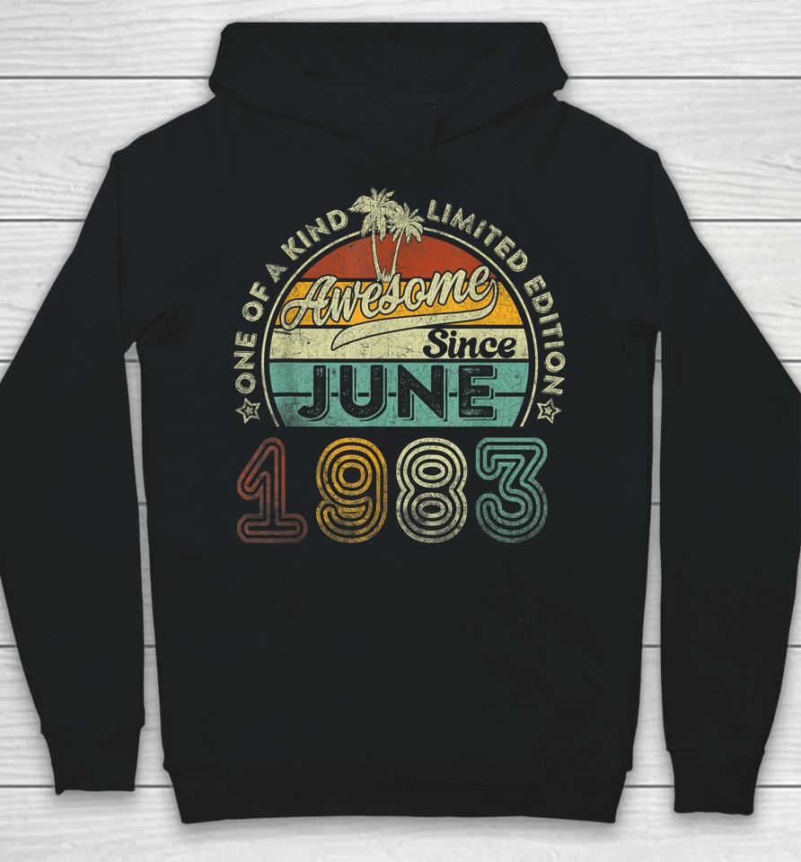 40 Year Old Awesome Since June 1983 40Th Birthday Hoodie