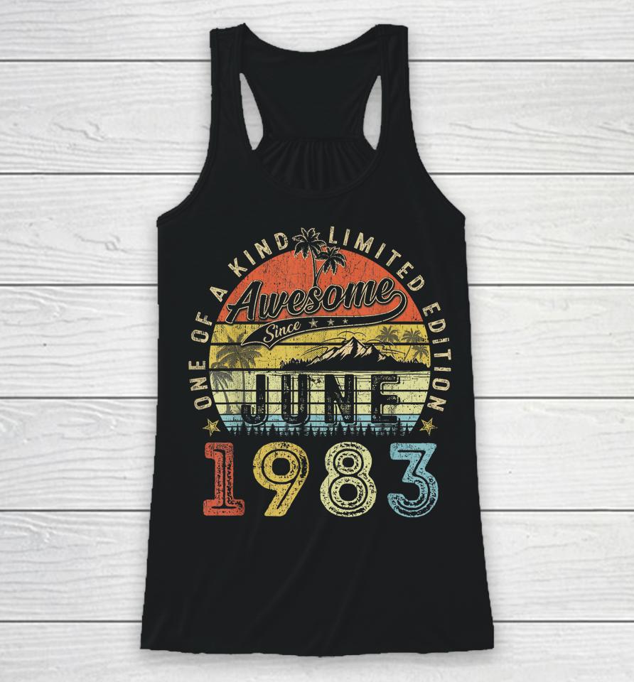 40 Year Old Awesome Since June 1983 40Th Birthday Racerback Tank