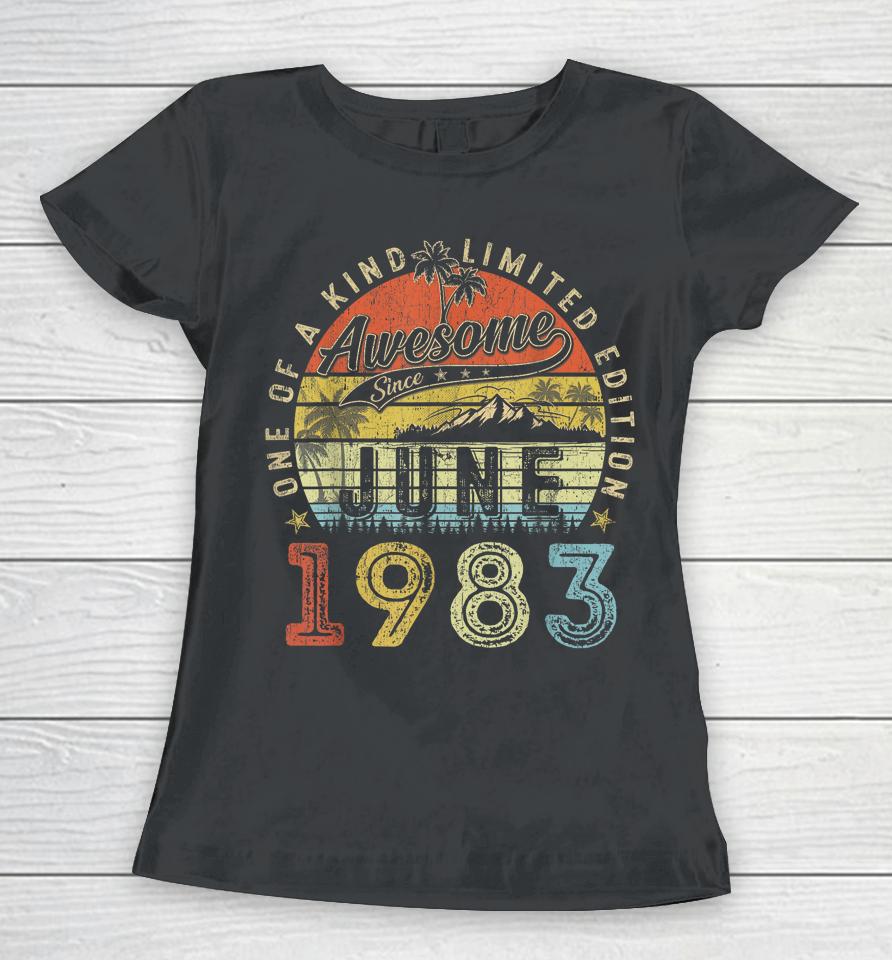 40 Year Old Awesome Since June 1983 40Th Birthday Women T-Shirt
