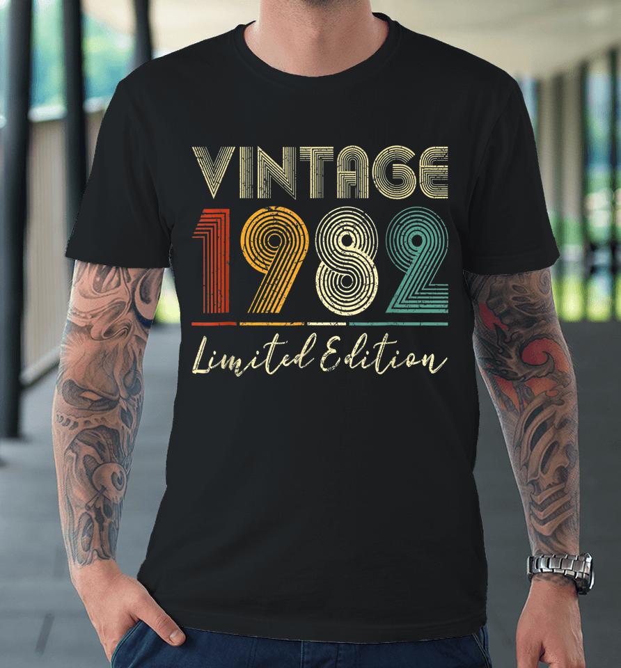 40 Year Old Gifts Vintage 1982 Limited Edition 40Th Birthday Premium T-Shirt