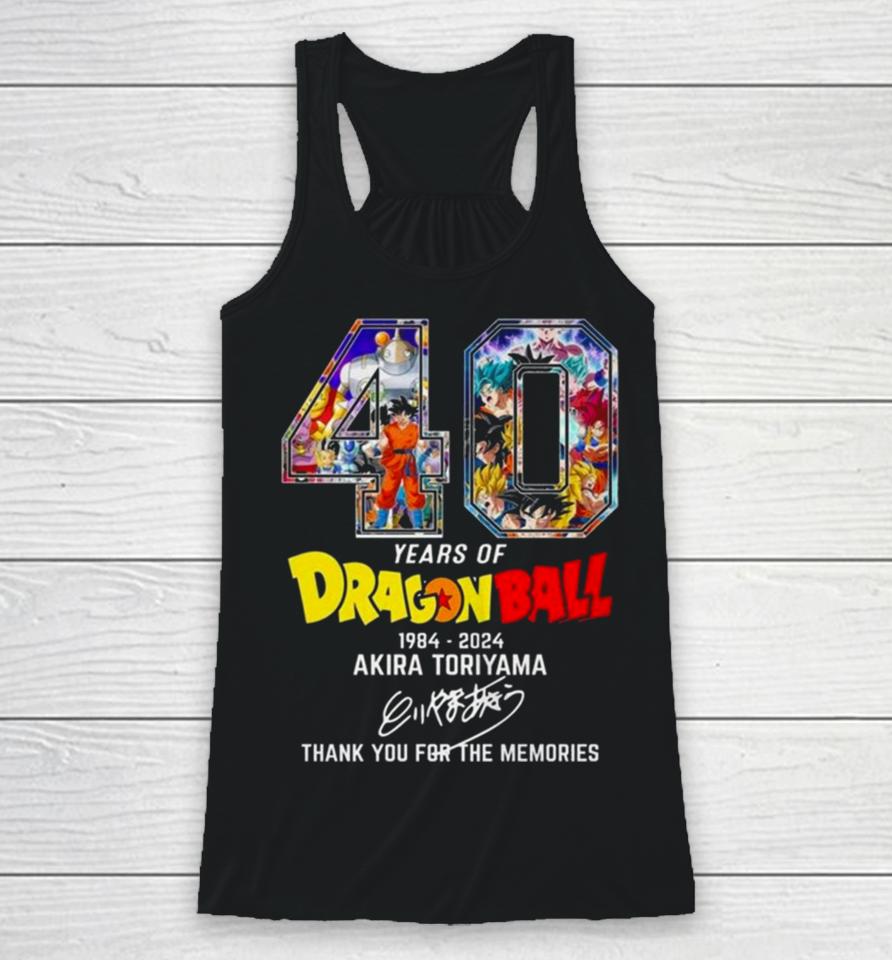40 Years Of Dragon Ball 1984 2024 Akira Toriyama Rip Thank You For The Memories Signature Racerback Tank