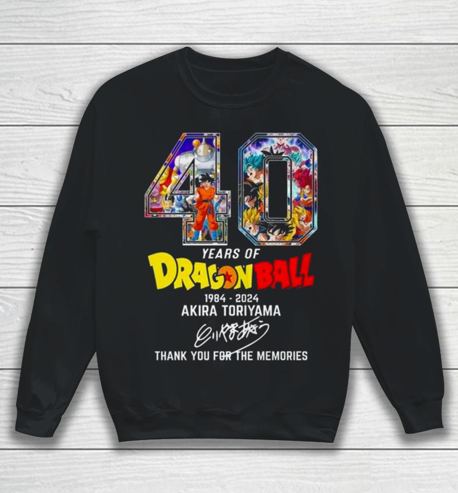 40 Years Of Dragon Ball 1984 2024 Akira Toriyama Rip Thank You For The Memories Signature Sweatshirt