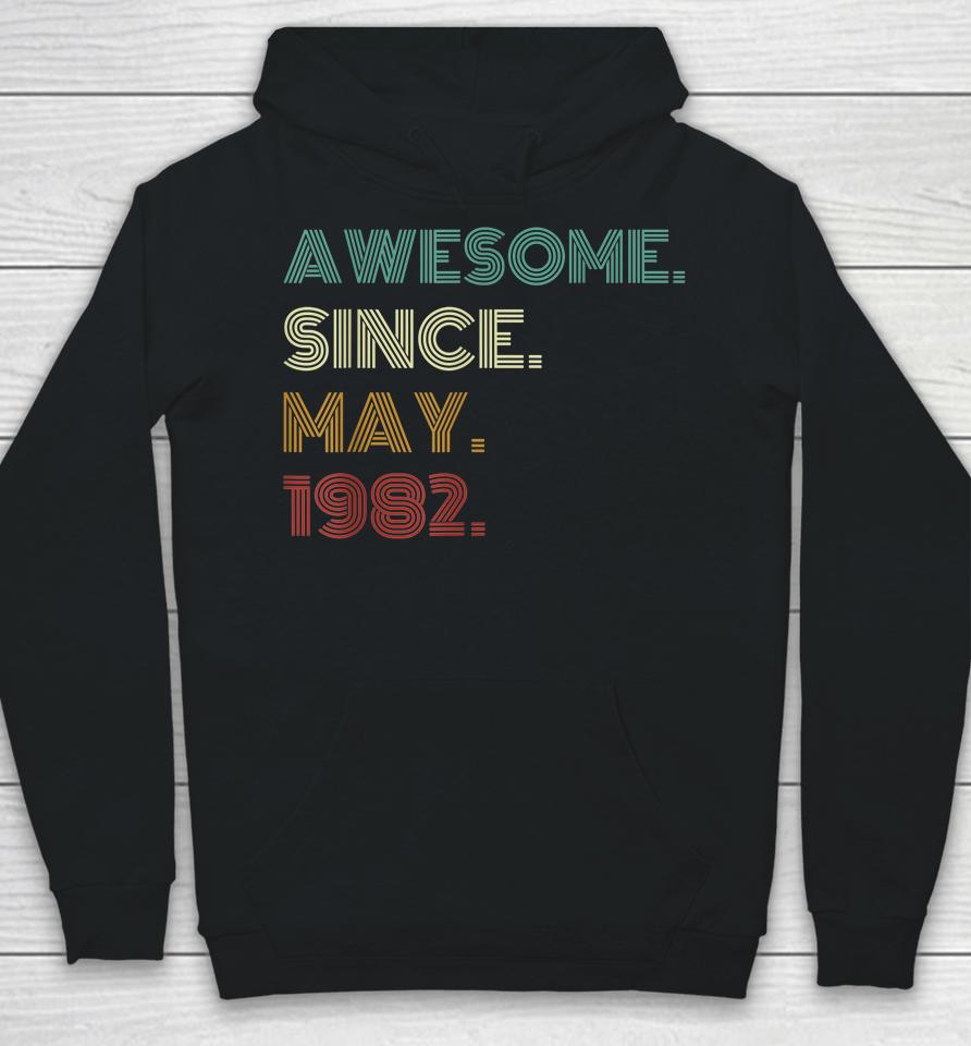 40 Years Old Awesome Since May 1982 40Th Birthday Hoodie