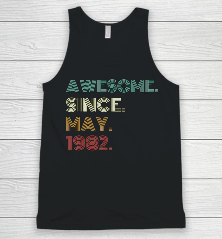 40 Years Old Awesome Since May 1982 40Th Birthday Unisex Tank Top