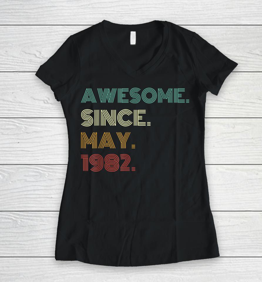 40 Years Old Awesome Since May 1982 40Th Birthday Women V-Neck T-Shirt