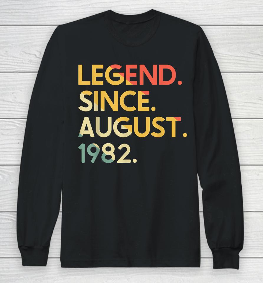 40 Years Old Vintage Legend Since August 1982 40Th Birthday Long Sleeve T-Shirt