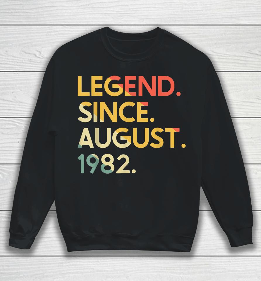 40 Years Old Vintage Legend Since August 1982 40Th Birthday Sweatshirt