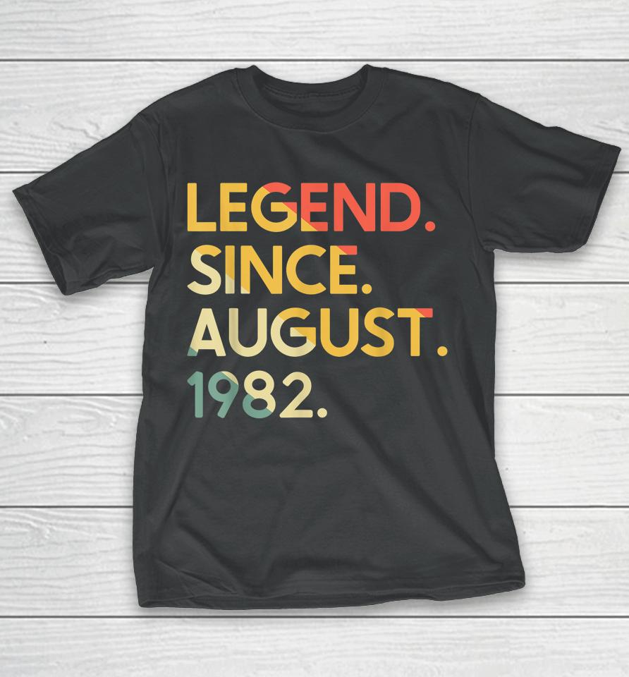 40 Years Old Vintage Legend Since August 1982 40Th Birthday T-Shirt