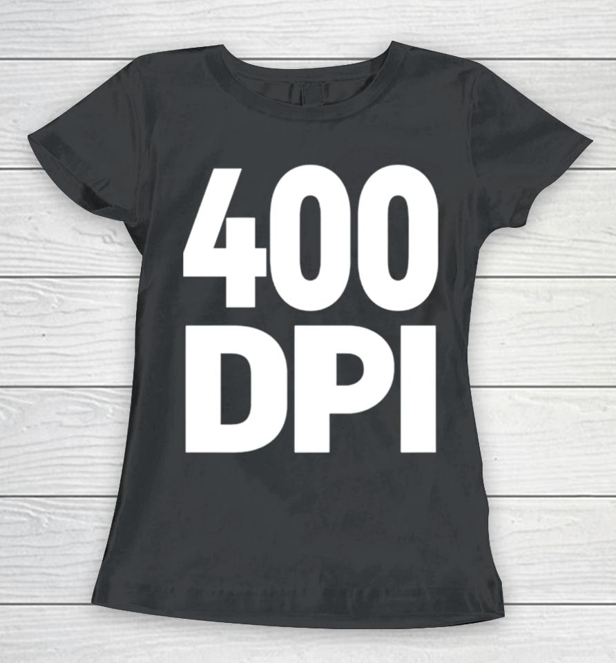 400 Dpi Women T-Shirt