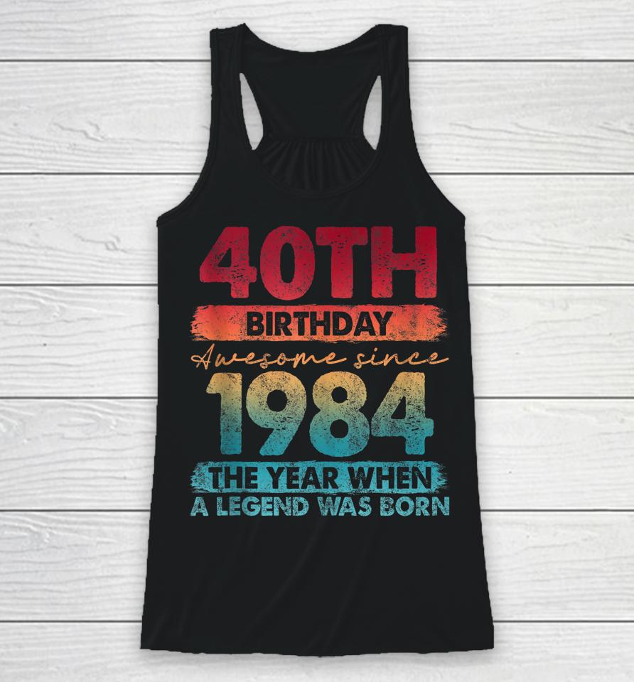 40Th Birthday 40 Year Old Gifts Vintage 1984 Limited Edition Racerback Tank