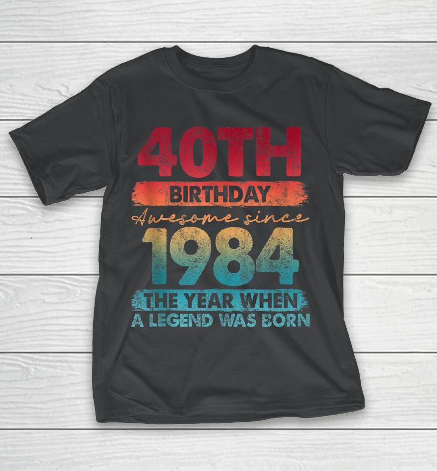 40Th Birthday 40 Year Old Gifts Vintage 1984 Limited Edition T-Shirt